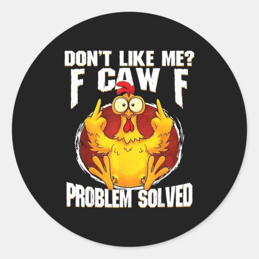 Don't Like Me F Caw F Problem Solved Funny Chicken ラウンドシール (正面)