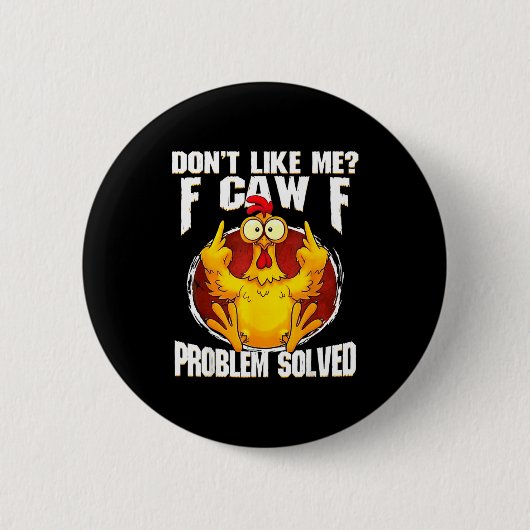 Don't Like Me F Caw F Problem Solved Funny Chicken 缶バッジ (正面)