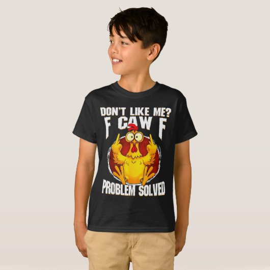 Don't Like Me F Caw F Problem Solved Funny Chicken Tシャツ (正面フル)