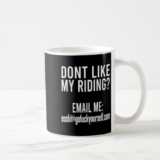 Dont Like My Riding Email Me Ea@goforyourself.com コーヒーマグカップ (右)