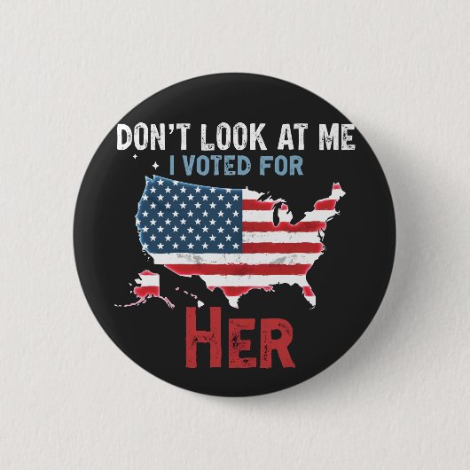 Don't look at me i voted for Her Kamala Hariis 缶バッジ (正面)