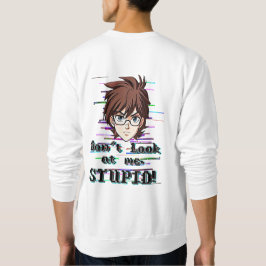 Don't look at me, STUPID  スウェットシャツ