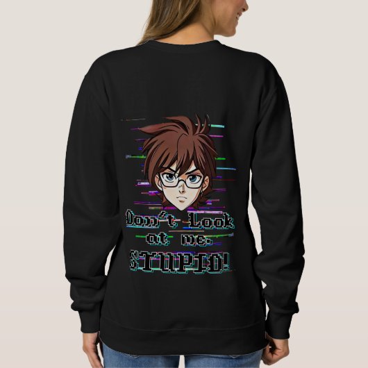 Don't look at me, STUPID  スウェットシャツ (裏面)