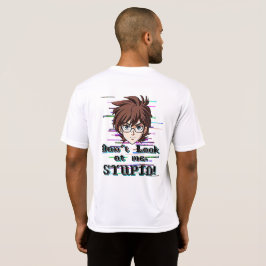 Don't look at me, STUPID  Tシャツ