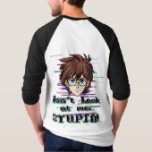 Don't look at me, STUPID  Tシャツ (裏面)