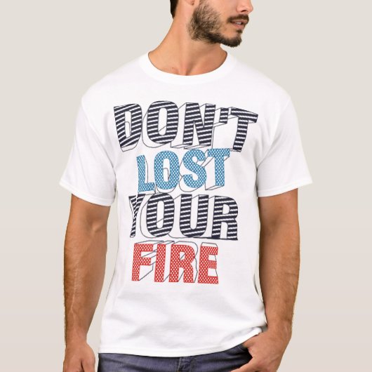 Don't lost your fire tシャツ (正面)