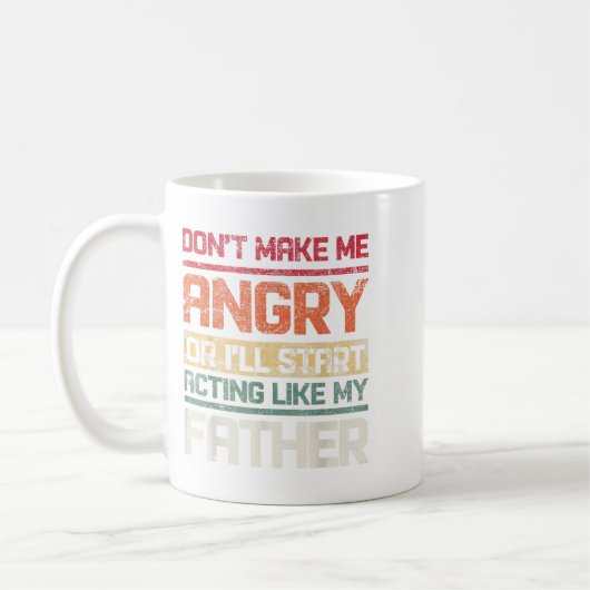 Don't Make Angry Or I'll Start Acting Like My Fath コーヒーマグカップ (左)