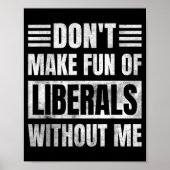 Don't Make Fun Of Liberals Without Me  ポスター (正面)
