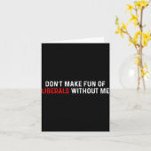 Don't Make Fun Of Liberals Without Me Funny (2 Sid カード (黄色い花)