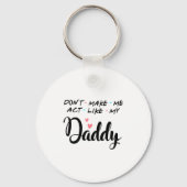 Don't Make Me Act Like My Daddy  キーホルダー (正面)