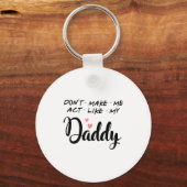 Don't Make Me Act Like My Daddy  キーホルダー (正面)