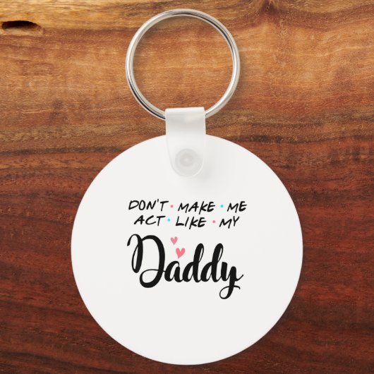 Don't Make Me Act Like My Daddy  キーホルダー (正面)