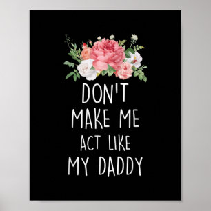 Don't Make Me Act Like My Daddy  ポスター