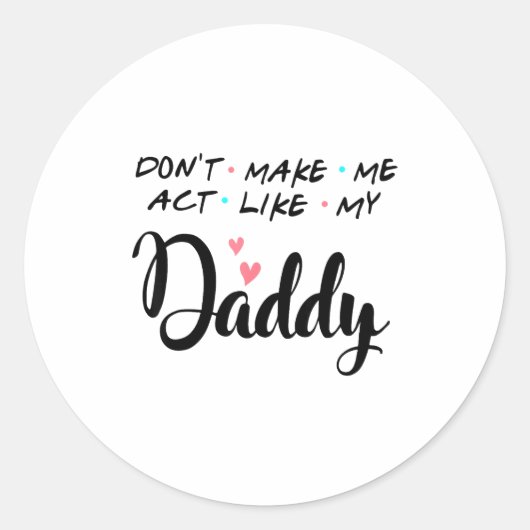 Don't Make Me Act Like My Daddy  ラウンドシール (正面)