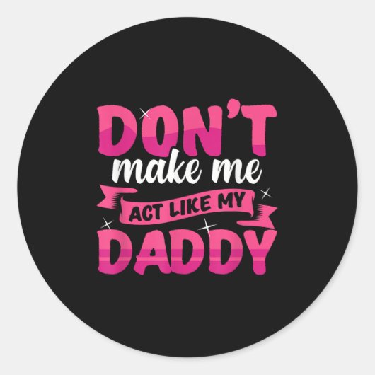 Don't Make Me Act Like My Daddy Funny  ラウンドシール (正面)