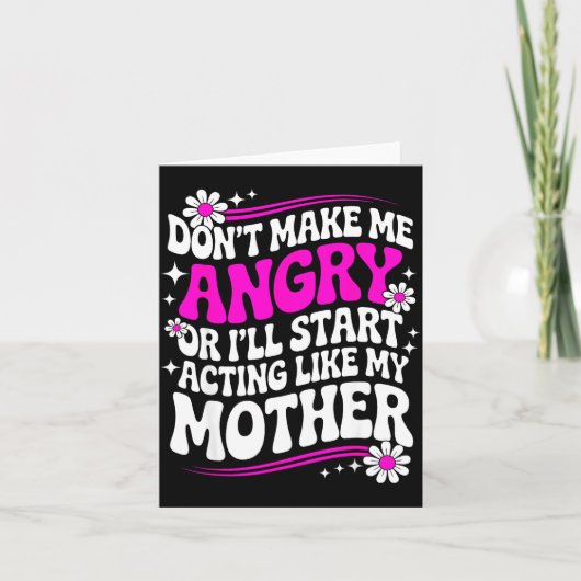 Don't Make Me Angry Or I'll Start Acting Like My M カード (正面)