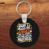Don't Make Me Angry Or I'll Start Acting Like My M キーホルダー (正面)