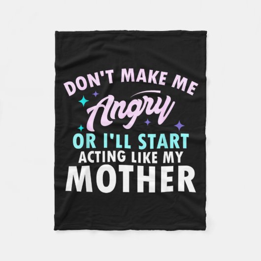 Don't Make Me Angry Or I'll Start Acting Like My M フリースブランケット (正面)