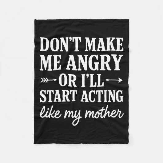 Don't Make Me Angry Or I'll Start Acting Like My M フリースブランケット (正面)