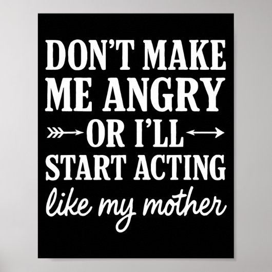Don't Make Me Angry Or I'll Start Acting Like My M ポスター (正面)
