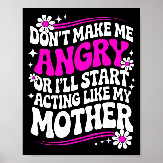 Don't Make Me Angry Or I'll Start Acting Like My M ポスター (正面)