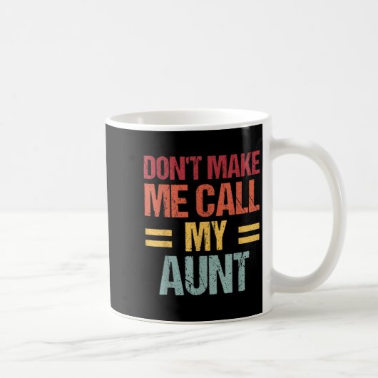 Dont Make Me Call My Aunt Funny Child Kid Mothers コーヒーマグカップ (右)
