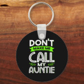 Don't Make Me Call My Auntie Kids Funny Newphew Ni キーホルダー (正面)