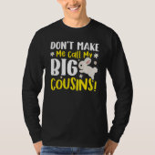 Don't Make Me Call My Big Cousins Tシャツ (正面)