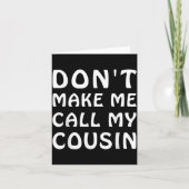 Don't Make Me Call My Cousin Funny Cousins Crew Si カード (正面)