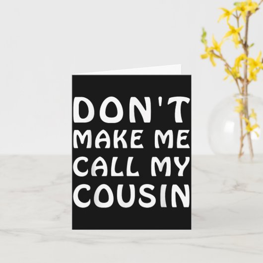 Don't Make Me Call My Cousin Funny Cousins Crew Si カード (黄色い花)