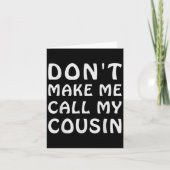 Don't Make Me Call My Cousin Funny Cousins Crew Si カード (正面)