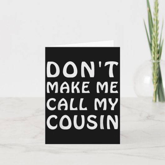 Don't Make Me Call My Cousin Funny Cousins Crew Si カード (正面)