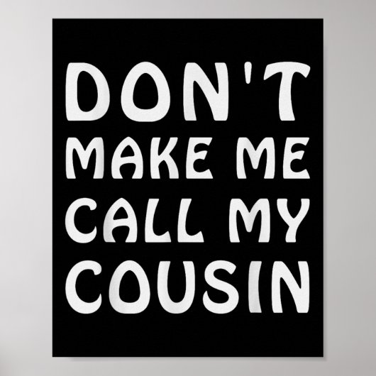 Don't Make Me Call My Cousin Funny Cousins Crew Si ポスター (正面)