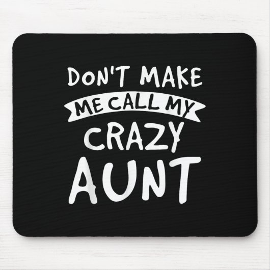 Don't Make Me Call My Crazy Aunt - Nephew Niece Fu マウスパッド (正面)