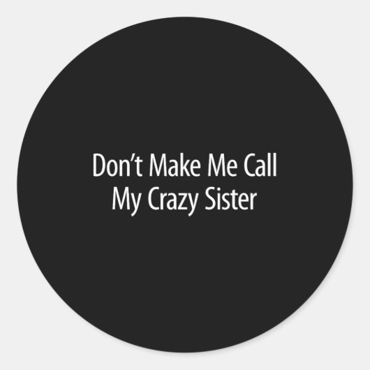 Don't Make Me Call My Crazy Sister -  ラウンドシール (正面)