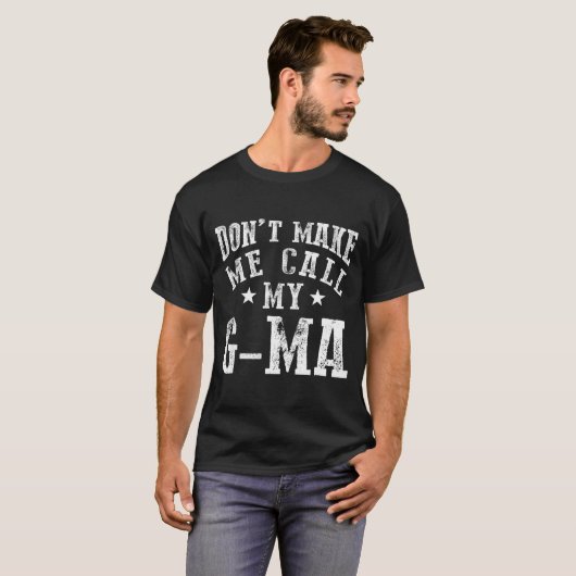 Don't Make Me Call My G-ma Grandma Funny Granhild  Tシャツ (正面フル)