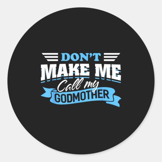 Don't Make Me Call My Godmother Funny Cute Gohild  ラウンドシール (正面)