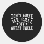 Don't Make Me Call My Great Uncle Funny Great Neph ラウンドシール (正面)