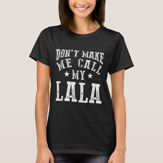 Don't Make Me Call My Lala Grandma Fun Granhild Qu Tシャツ (正面)