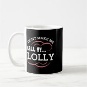 Dont Make Me Call My Lolly Grandma Funny Grandkids コーヒーマグカップ (左)