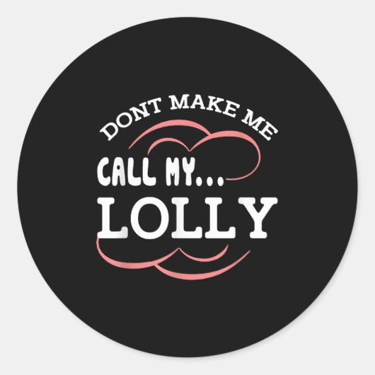 Dont Make Me Call My Lolly Grandma Funny Grandkids ラウンドシール (正面)