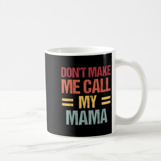 Dont Make Me Call My Mama Funny Child Kid Mothers コーヒーマグカップ (右)