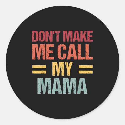 Dont Make Me Call My Mama Funny Child Kid Mothers  ラウンドシール (正面)