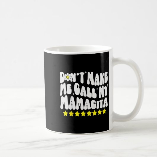 Don't Make Me Call My Mamacita Cool Groovy Mom Quo コーヒーマグカップ (右)