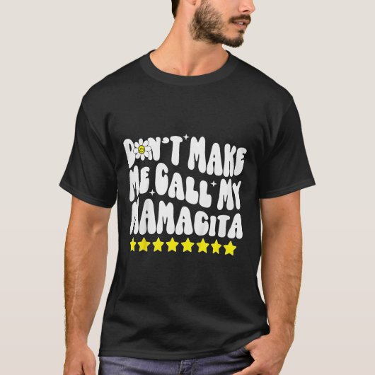 Don't Make Me Call My Mamacita Cool Groovy Mom Quo Tシャツ (正面)