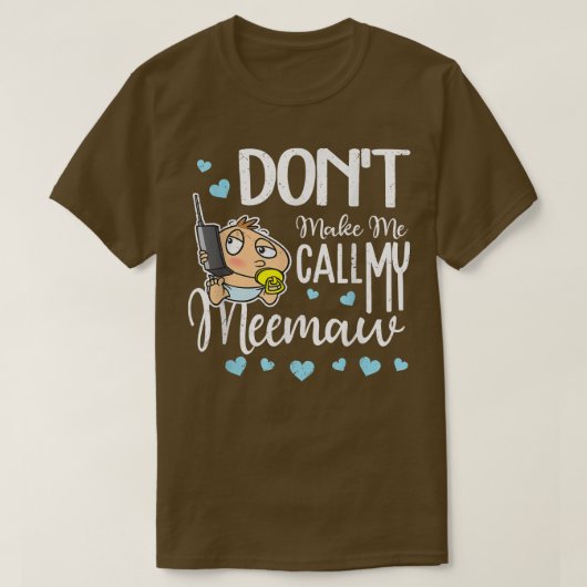 Don't Make Me Call My Meemaw Grandma Funny Grandki Tシャツ (デザイン正面)