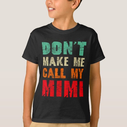 Don't Make Me Call My Mimi Grandma Funny Granhild  Tシャツ (正面)
