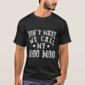 Don't Make Me Call My Moo Moo Grandma Funny Granhi Tシャツ (正面)