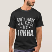 Don't Make Me Call My Nonna Grandma Fun Granhild Q Tシャツ (正面)