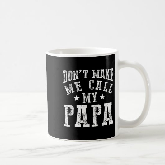 Don't Make Me Call My Papa Grandpa Granhild Quote コーヒーマグカップ (右)